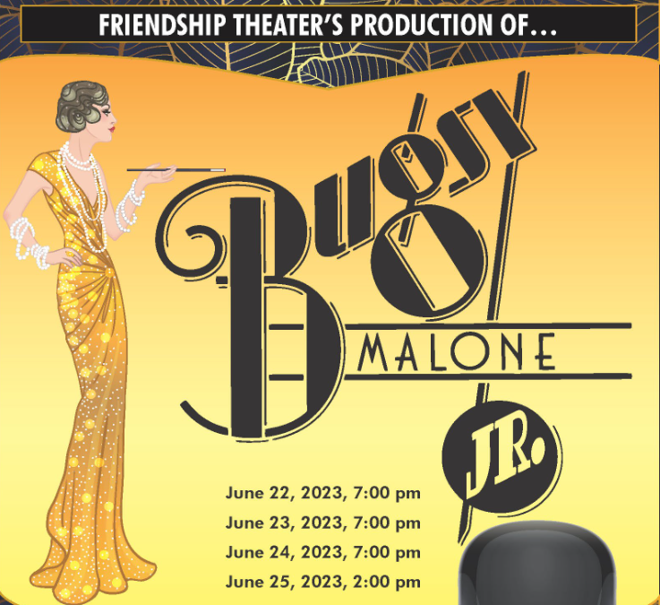 Friendship theater's production of…… Bugsy Malone