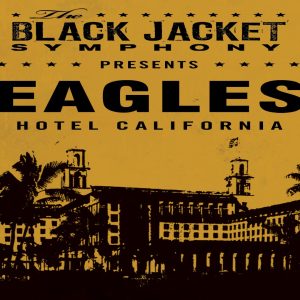 The Black Jacket Symphony Presents: Eagles' 